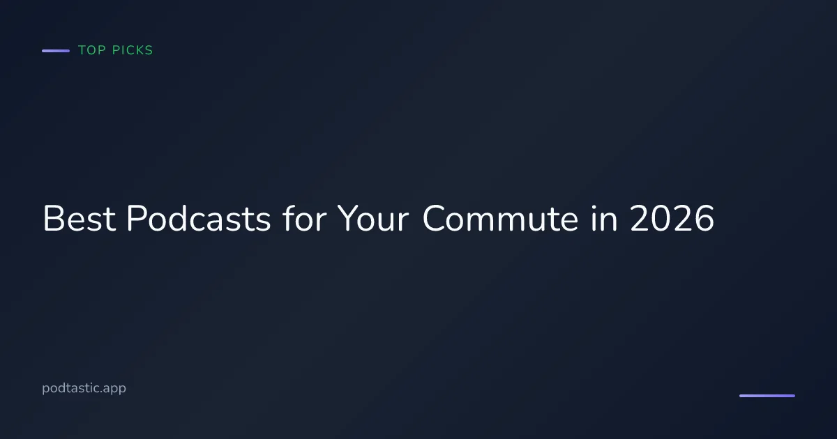 Best podcasts for your daily commute in 2026