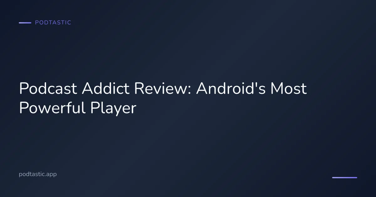Podcast Addict app on an Android phone with playback controls visible